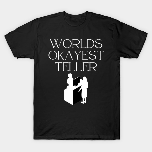 World okayest teller T-Shirt by Word and Saying